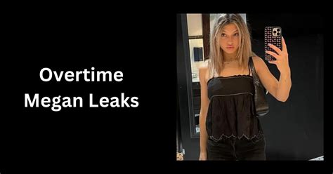 overtime meagen leaks|Unraveling the Overtime Megan Leak: A Closer Look at the。